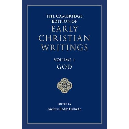 The Cambridge Edition of Early Christian Writings: Volume 1, God