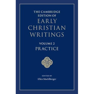 The Cambridge Edition of Early Christian Writings: Volume 2, Practice (The Cambridge Edition of Early Christian Writings, Series Number 2)