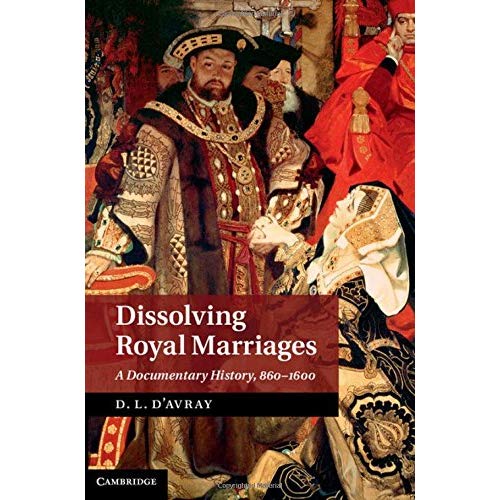 Dissolving Royal Marriages: A Documentary History, 860–1600