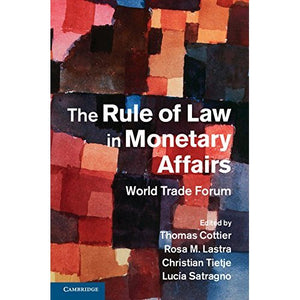 The Rule of Law in Monetary Affairs: World Trade Forum