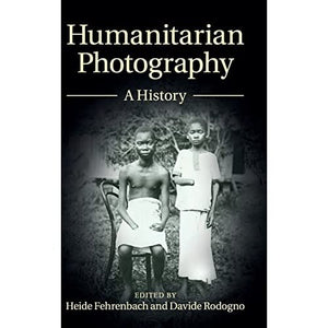 Humanitarian Photography Fehrenbach Rodogno Cambridge University … 9781107064706