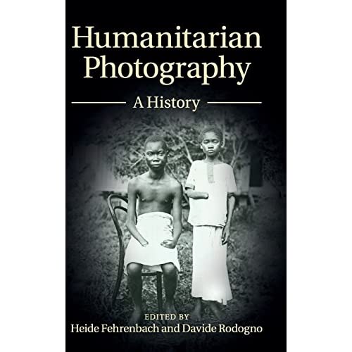 Humanitarian Photography Fehrenbach Rodogno Cambridge University … 9781107064706
