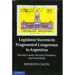 Legislator Success in Fragmented Congresses in Argentina: Plurality Cartels, Minority Presidents, and Lawmaking