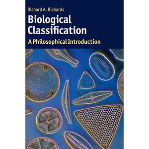 Biological Classification: A Philosophical Introduction (Cambridge Introductions to Philosophy and Biology)