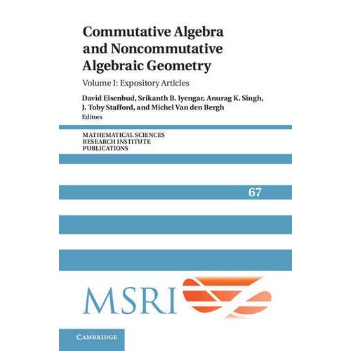 Commutative Algebra and Noncommutative Algebraic Geometry: Volume 1, Expository Articles (Mathematical Sciences Research Institute Publications)
