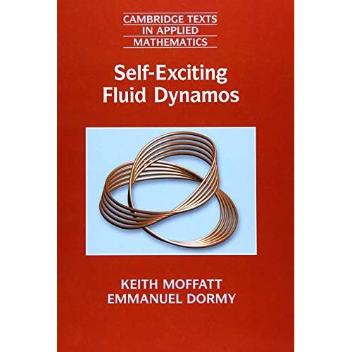 Self-Exciting Fluid Dynamos (Cambridge Texts in Applied Mathematics)