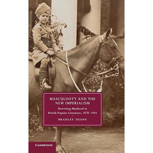 Masculinity and the New Imperialism (Cambridge Studies in Nineteenth-Century Literature and Culture)