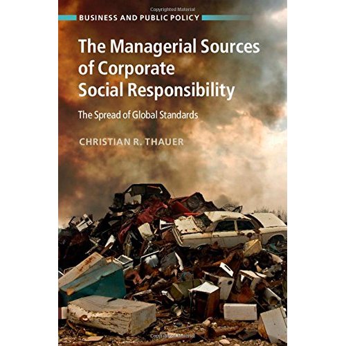 The Managerial Sources of Corporate Social Responsibility: The Spread of Global Standards (Business and Public Policy)