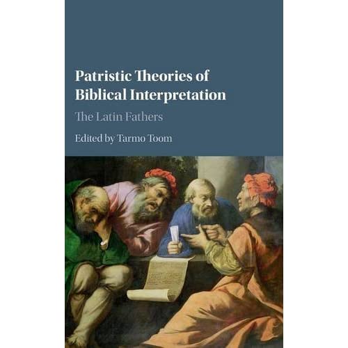 Patristic Theories of Biblical Interpretation: The Latin Fathers