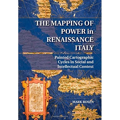 The Mapping of Power in Renaissance Italy: Painted Cartographic Cycles in Social and Intellectual Context