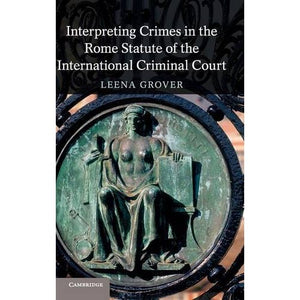 Interpreting Crimes in the Rome Statute of the International Criminal Court