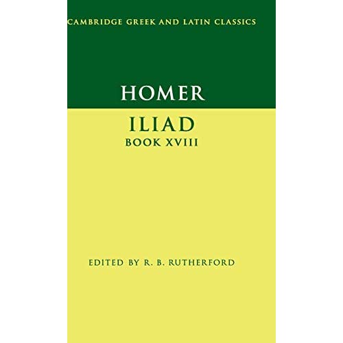 Homer: Iliad Book XVIII (Cambridge Greek and Latin Classics)
