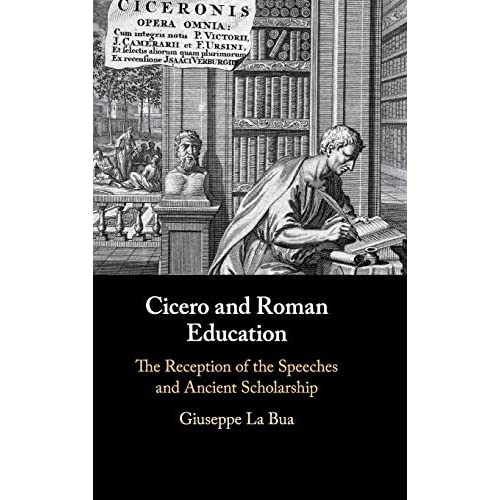 Cicero and Roman Education: The Reception of the Speeches and Ancient Scholarship