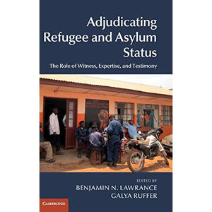 Adjudicating Refugee and Asylum Status: The Role of Witness, Expertise, and Testimony