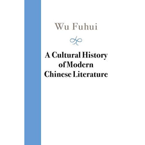 A Cultural History of Modern Chinese Literature (The Cambridge China Library)