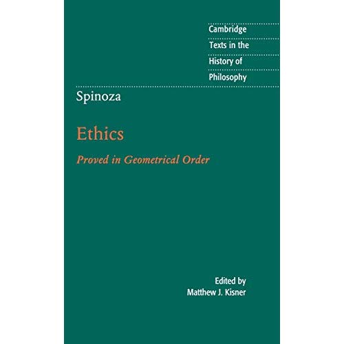 Spinoza: Ethics: Proved in Geometrical Order (Cambridge Texts in the History of Philosophy)