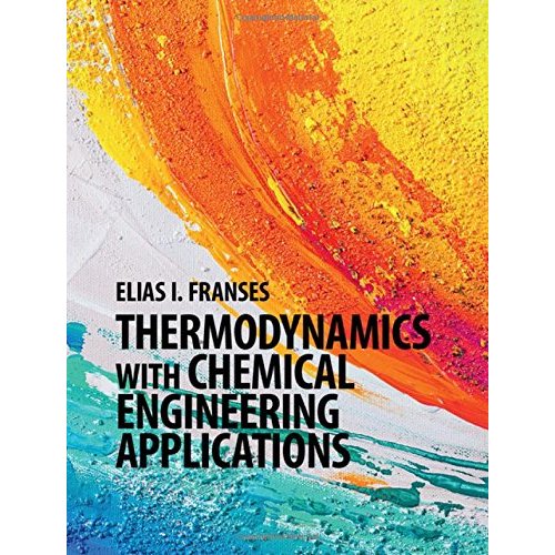 Thermodynamics with Chemical Engineering Applications (Cambridge Series in Chemical Engineering)