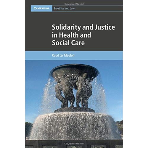 Solidarity and Justice in Health and Social Care (Cambridge Bioethics and Law)