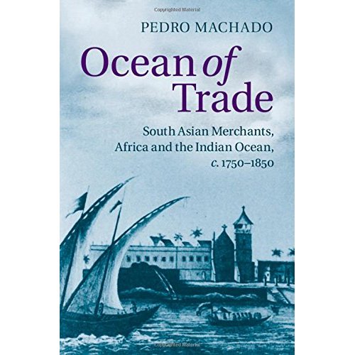 Ocean of Trade: South Asian Merchants, Africa and the Indian Ocean, c.1750–1850