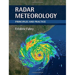 Radar Meteorology: Principles and Practice