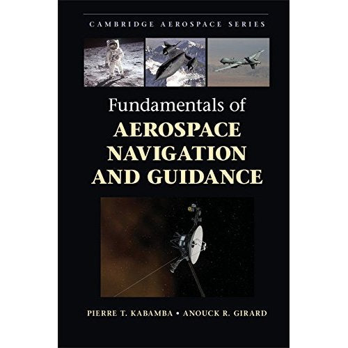 Fundamentals of Aerospace Navigation and Guidance: 40 (Cambridge Aerospace Series, Series Number 40)