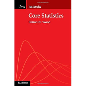 Core Statistics: 6 (Institute of Mathematical Statistics Textbooks, Series Number 6)