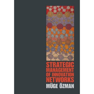 Strategic Management of Innovation Networks