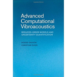 Advanced Computational Vibroacoustics: Reduced-Order Models and Uncertainty Quantification