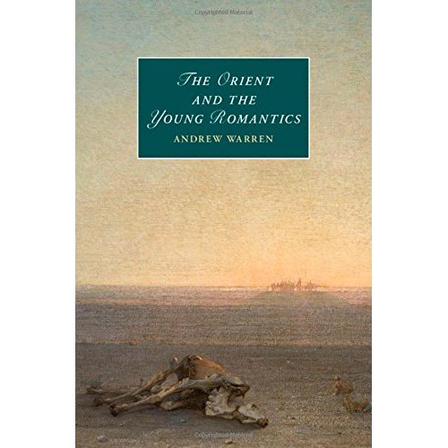 The Orient and the Young Romantics (Cambridge Studies in Romanticism)