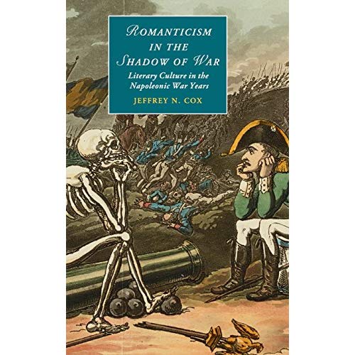 Romanticism in the Shadow of War: Literary Culture in the Napoleonic War Years (Cambridge Studies in Romanticism)