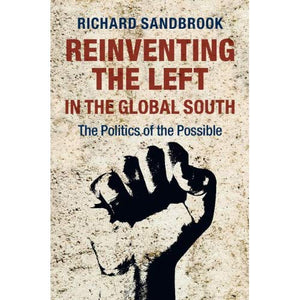 Reinventing the Left in the Global South: The Politics of the Possible