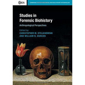 Studies in Forensic Biohistory: Anthropological Perspectives (Cambridge Studies in Biological and Evolutionary Anthropology)