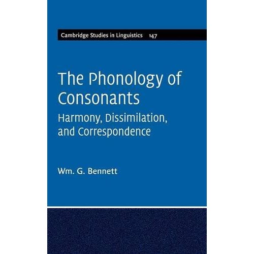 The Phonology of Consonants: Harmony, Dissimilation and Correspondence: 147 (Cambridge Studies in Linguistics, Series Number 147)