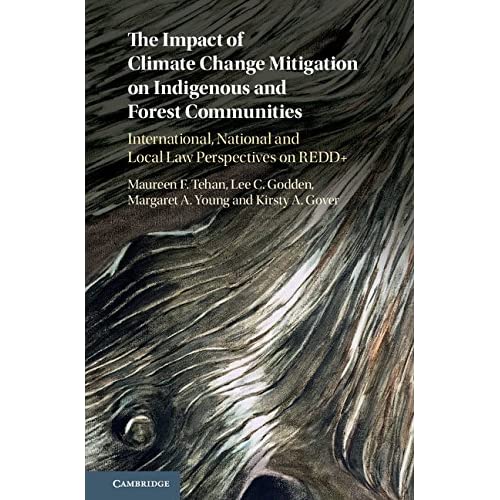 The Impact of Climate Change Mitigation on Indigenous and Forest Communities: International, National and Local Law Perspectives on REDD+