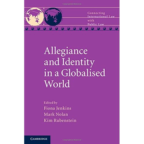 Allegiance and Identity in a Globalised World (Connecting International Law with Public Law)