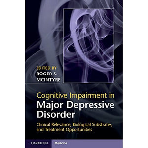 Cognitive Impairment in Major Depressive Disorder: Clinical Relevance, Biological Substrates, and Treatment Opportunities