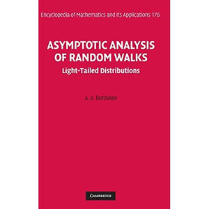 Asymptotic Analysis of Random Walks: Light-Tailed Distributions: 176 (Encyclopedia of Mathematics and its Applications, Series Number 176)