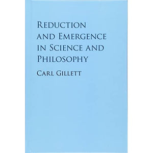 Reduction and Emergence in Science and Philosophy (Cambridge Studies in Philosophy)