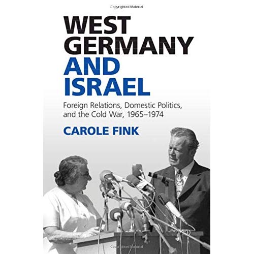 West Germany and Israel: Foreign Relations, Domestic Politics, and the Cold War, 1965–1974