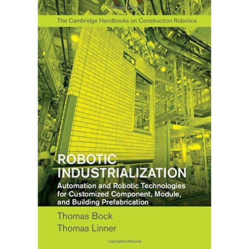 Robotic Industrialization: Automation and Robotic Technologies for Customized Component, Module, and Building Prefabrication