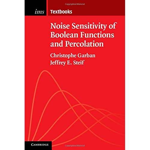 Noise Sensitivity of Boolean Functions and Percolation: 5 (Institute of Mathematical Statistics Textbooks, Series Number 5)