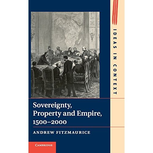 Sovereignty, Property and Empire, 1500–2000 (Ideas in Context)