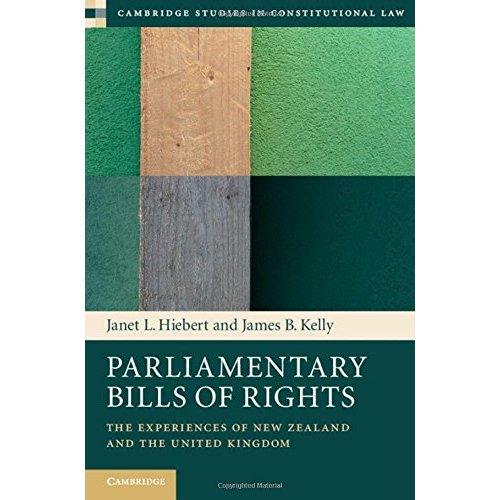 Parliamentary Bills of Rights: The Experiences of New Zealand and the United Kingdom: 11 (Cambridge Studies in Constitutional Law, Series Number 11)