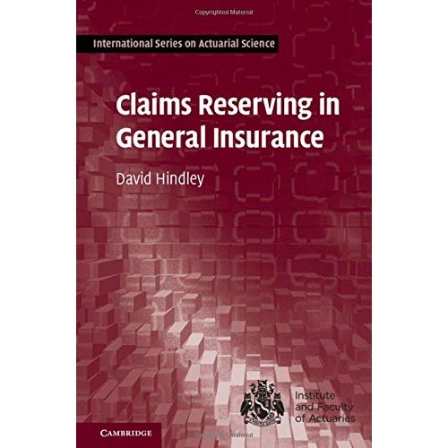 Claims Reserving in General Insurance (International Series on Actuarial Science)