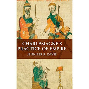 Charlemagne's Practice of Empire