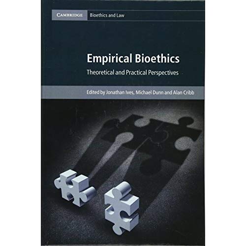 Empirical Bioethics: Theoretical and Practical Perspectives (Cambridge Bioethics and Law)