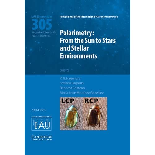 Polarimetry (IAU S305): From the Sun to Stars and Stellar Environments (Proceedings of the International Astronomical Union Symposia and Colloquia)