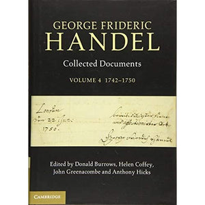 George Frideric Handel: Volume 4, 1742-1750: Collected Documents