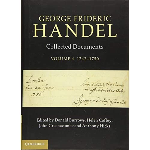 George Frideric Handel: Volume 4, 1742-1750: Collected Documents