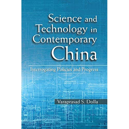 Science and Technology in Contemporary China: Interrogating Policies and Progress